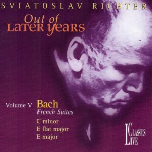 OUT OF LATER YEARS V: Bach, Capriccio BWV992*, French Suites No.2 BWV813, No.4 BWV815a & No.6 BWV817